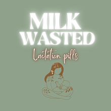 Load image into Gallery viewer, “Milk Wasted” Lactation Pills

